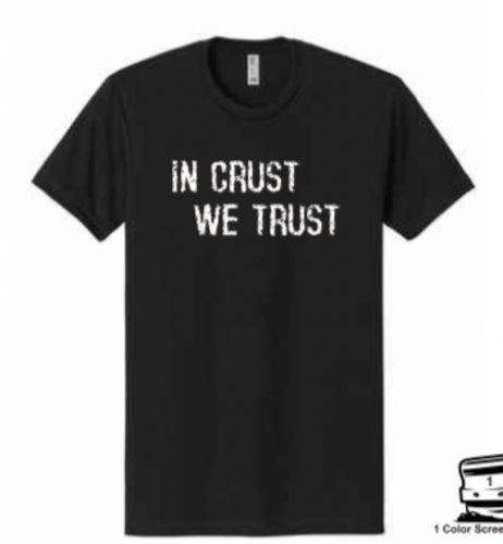 In Crust We Trust Sloppy Mechanics Shirt